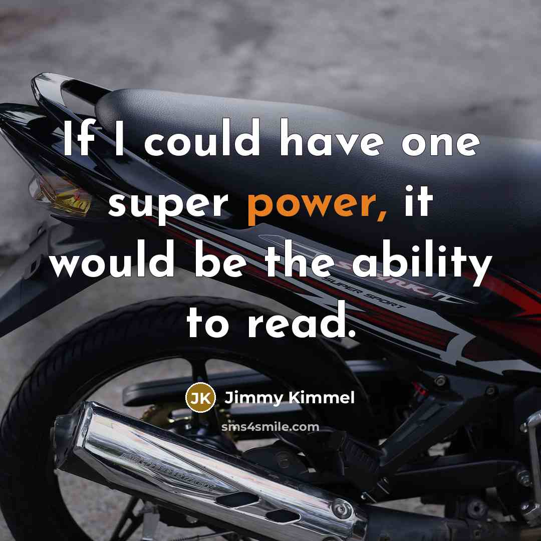 “If I could have one super power, it would be…” quote by Jimmy Kimmel