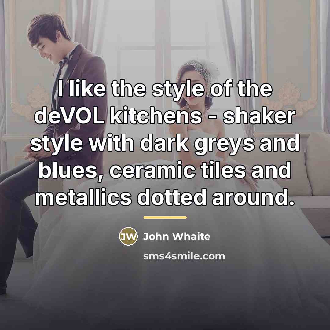 “I like the style of the deVOL kitchens - shaker…” quote by John Whaite