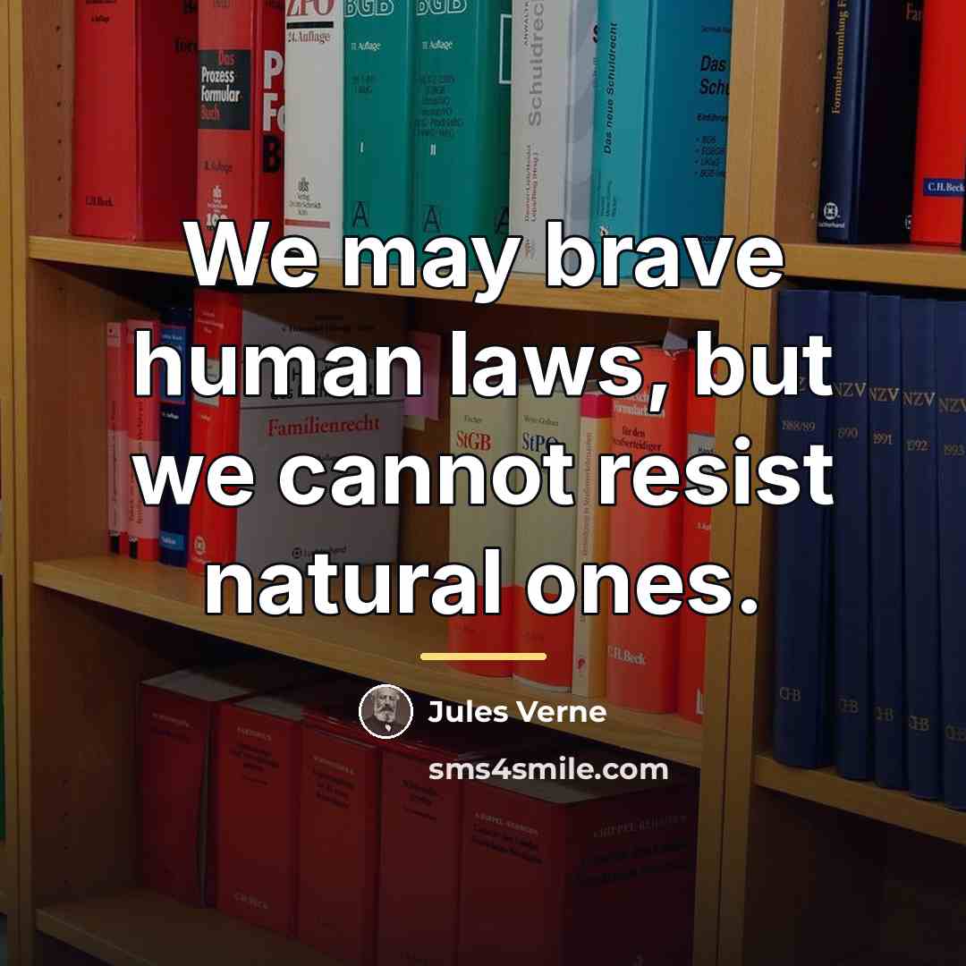 “We may brave human laws, but we cannot resist natural…” quote by Jules Verne