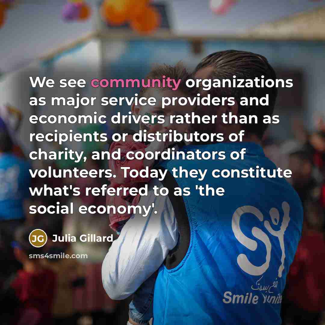 “We see community organizations as major service providers and economic…” quote by Julia Gillard