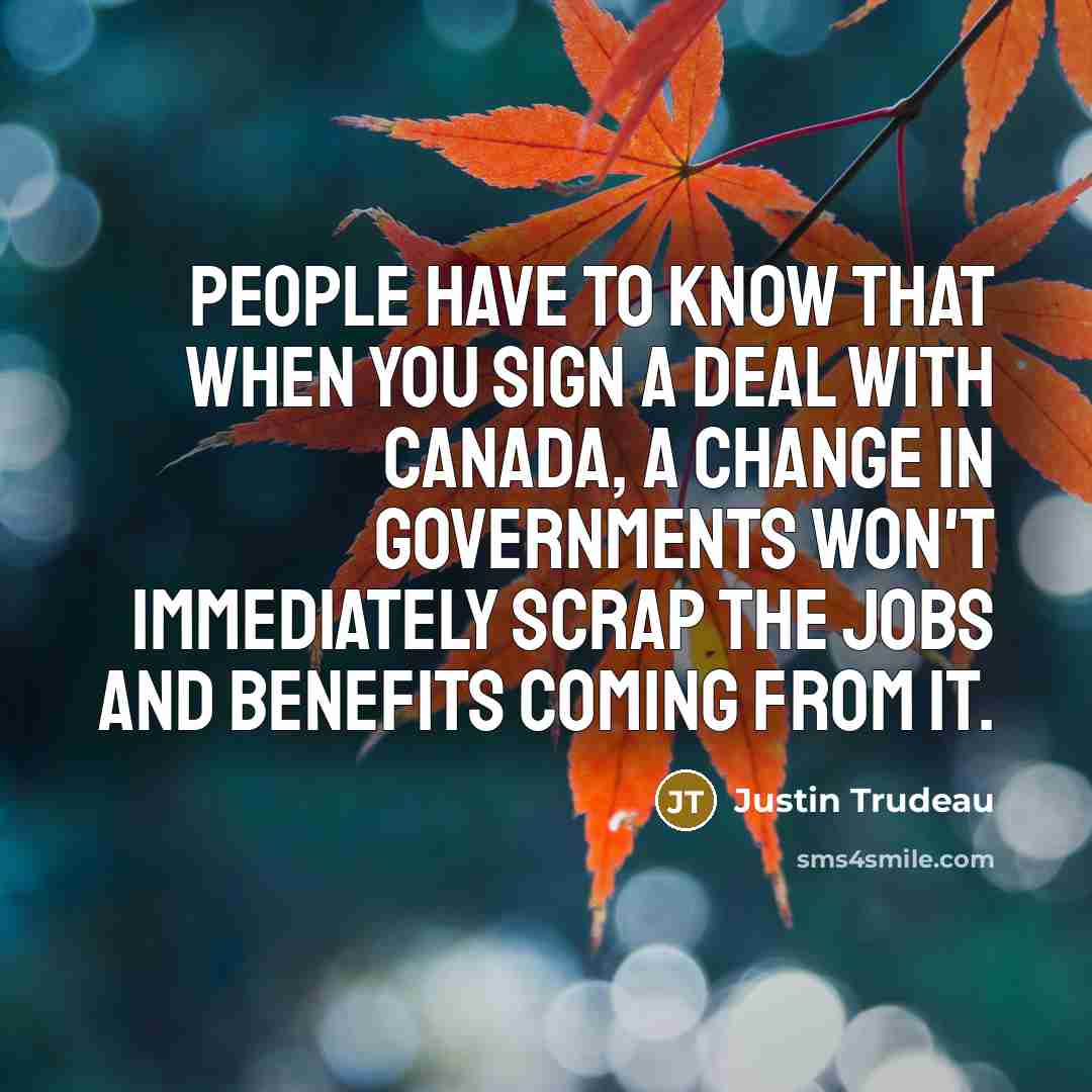 “People have to know that when you sign a deal…” quote by Justin Trudeau