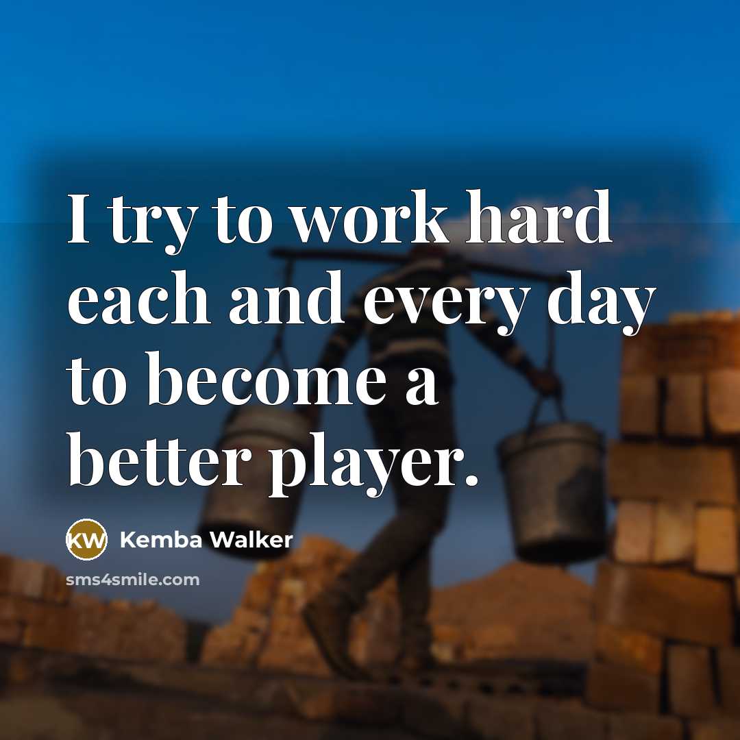 “I try to work hard each and every day to…” quote by Kemba Walker