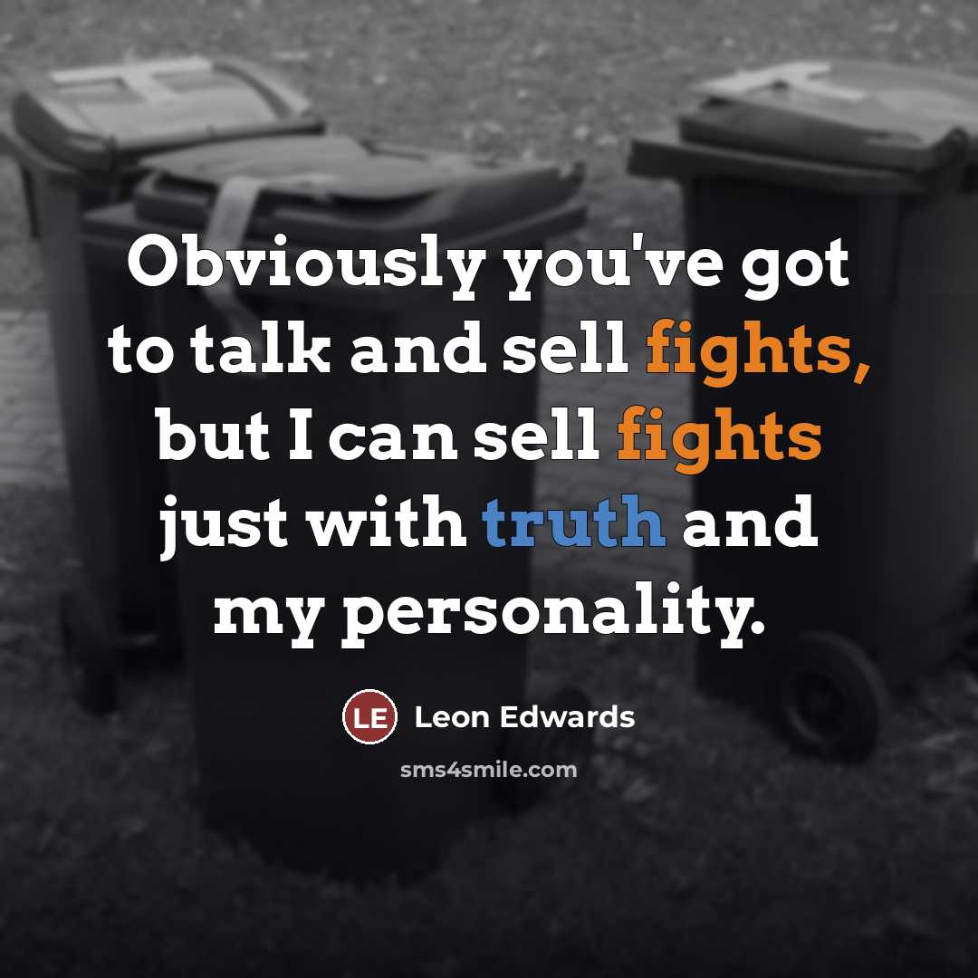 “Obviously you've got to talk and sell fights, but I…” quote by Leon Edwards