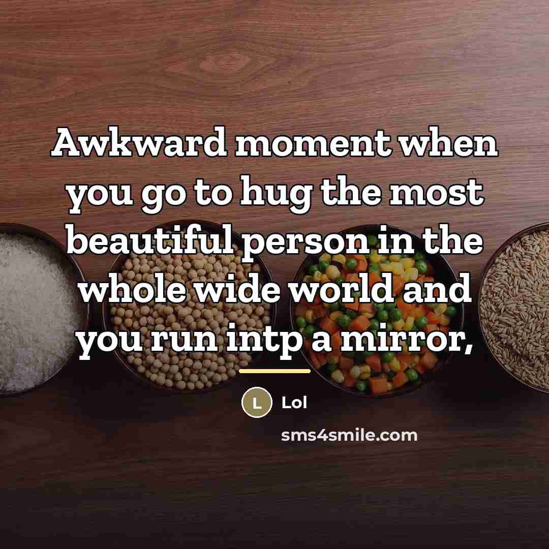 “Awkward moment when you go to hug the most beautiful…” quote by LOL