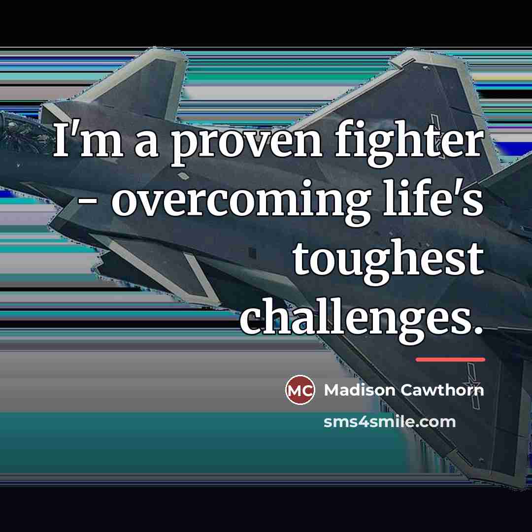 “I'm a proven fighter - overcoming life's toughest challenges.…” quote by Madison Cawthorn