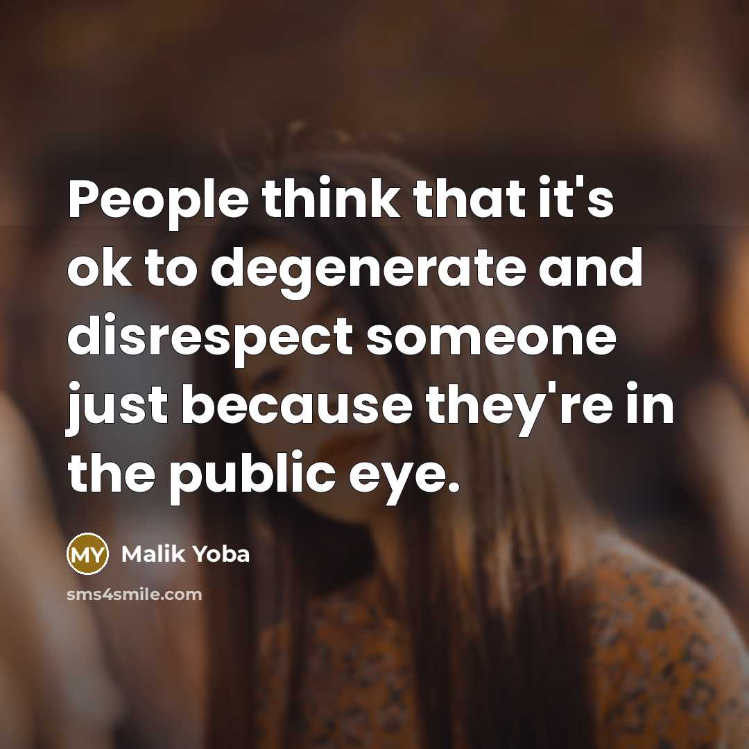 “People think that it's ok to degenerate and disrespect someone…” quote by Malik Yoba