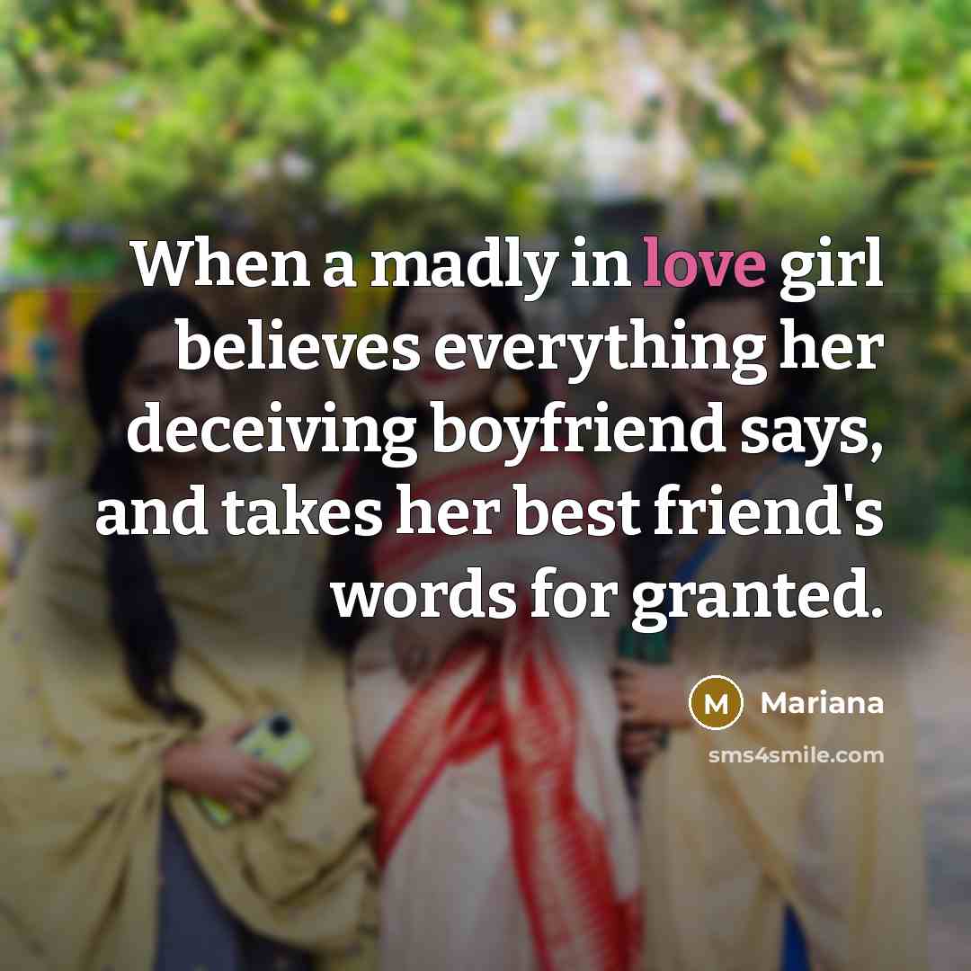 “When a madly in love girl believes everything her deceiving…” quote by Mariana