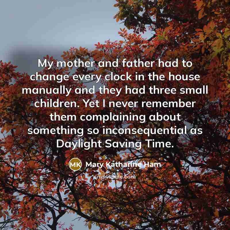 “My mother and father had to change every clock in…” quote by Mary Katharine Ham
