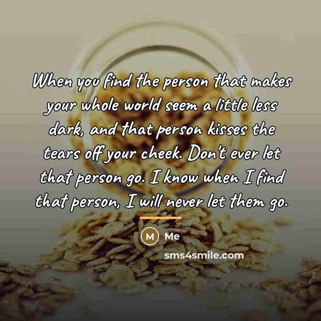 “When you find the person that makes your whole world…” quote by Me