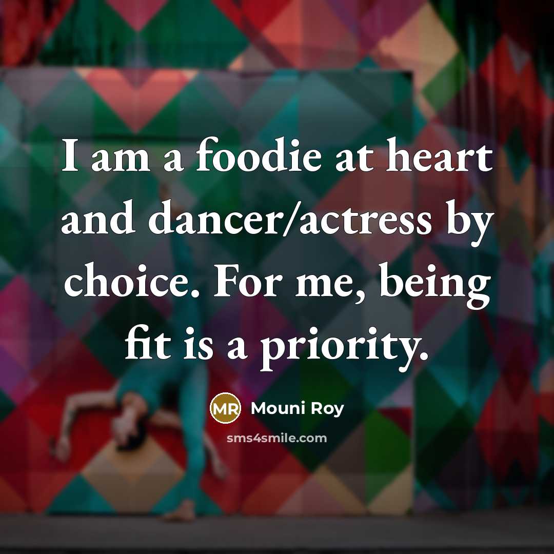 “I am a foodie at heart and dancer/actress by choice.…” quote by Mouni Roy
