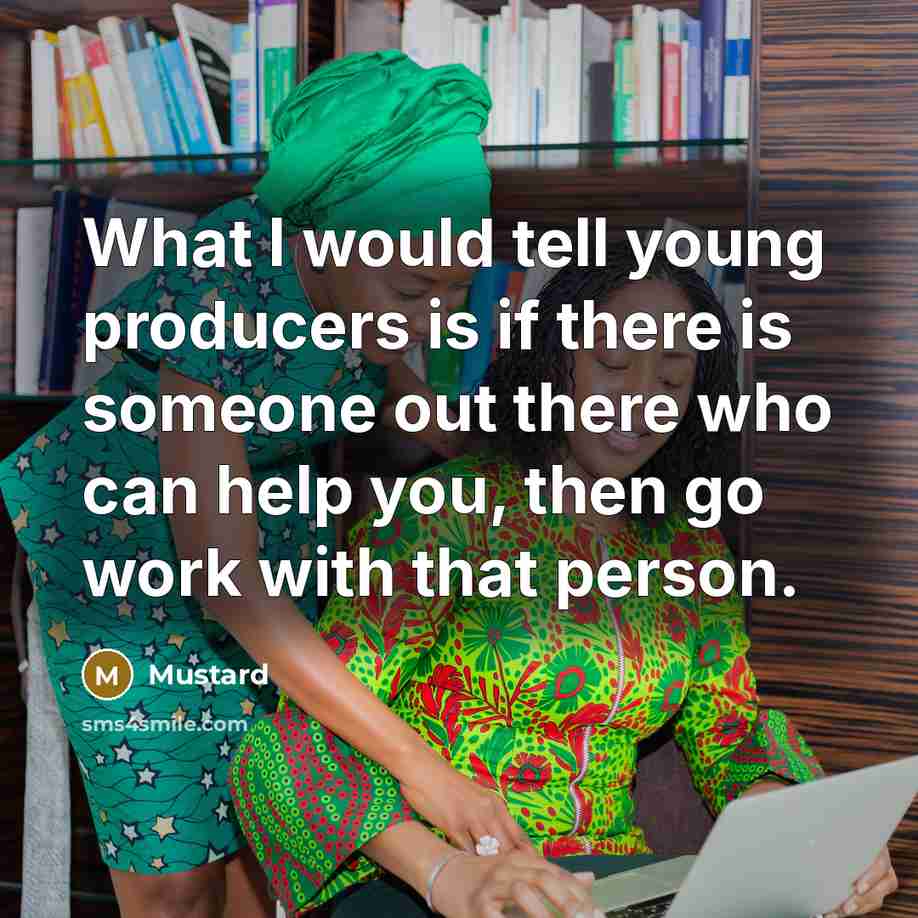 “What I would tell young producers is if there is…” quote by Mustard