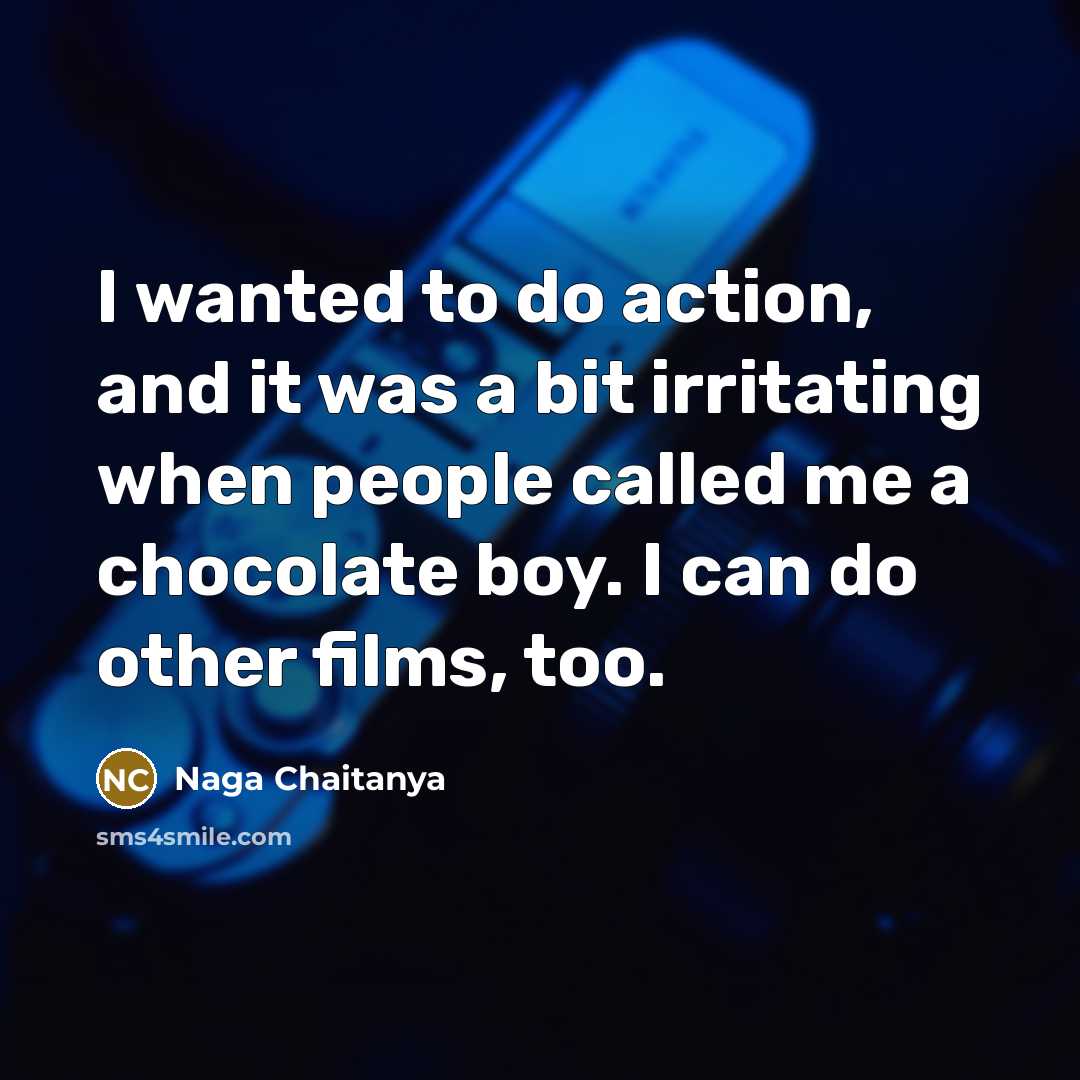 “I wanted to do action, and it was a bit…” quote by Naga Chaitanya