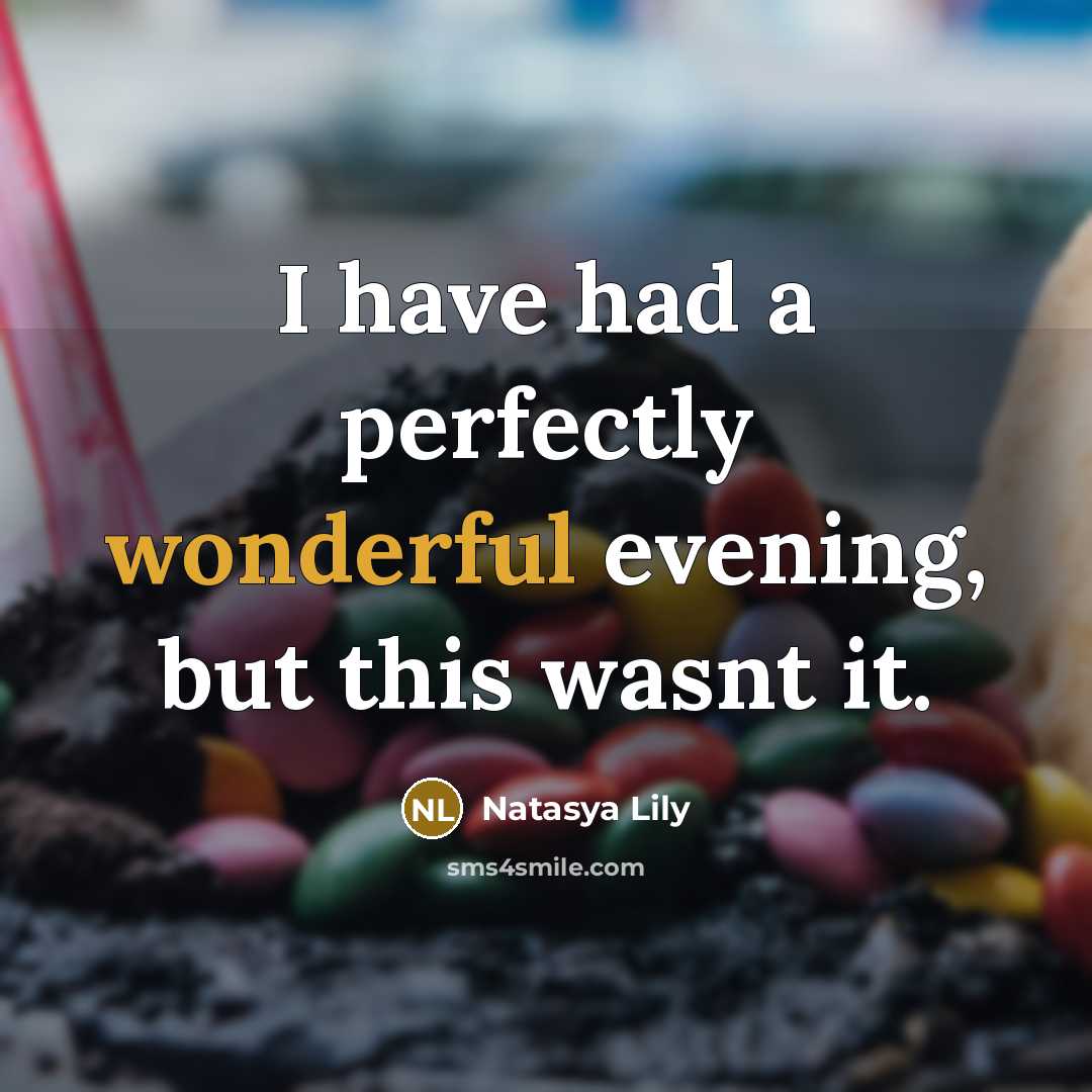 “I have had a perfectly wonderful evening, but this wasnt…” quote by Natasya Lily