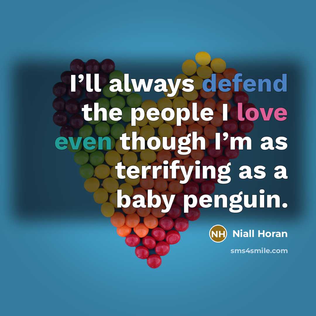 “I’ll always defend the people I love even though I’m…” quote by Niall Horan