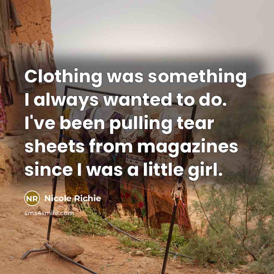 “Clothing was something I always wanted to do. I've been…” quote by Nicole Richie