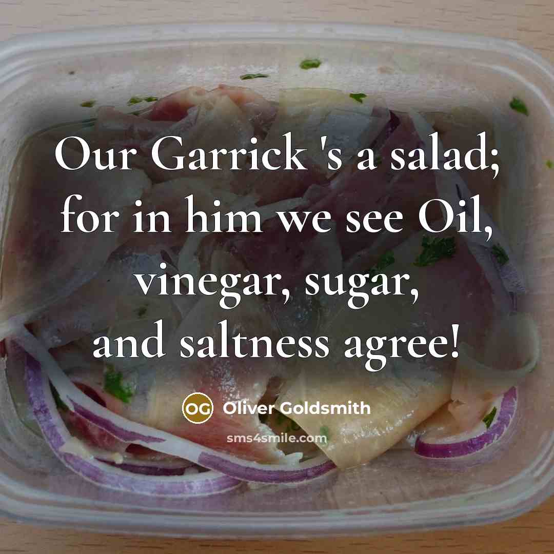 “Our Garrick 's a salad; for in him we see…” quote by Oliver Goldsmith