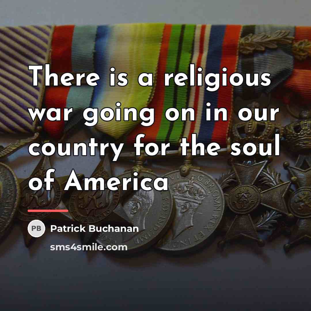 “There is a religious war going on in our country…” quote by Patrick Buchanan