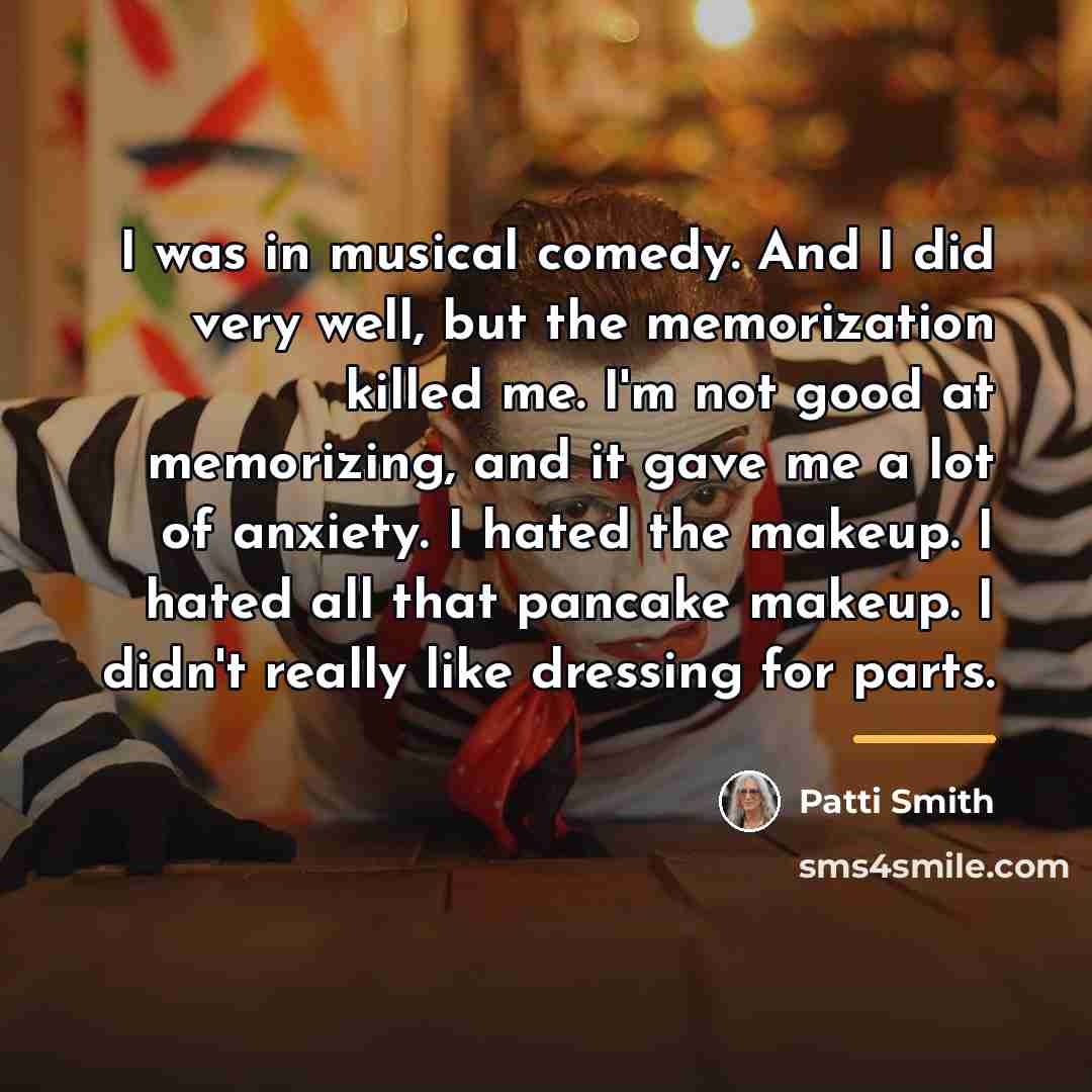 “I was in musical comedy. And I did very well,…” quote by Patti Smith