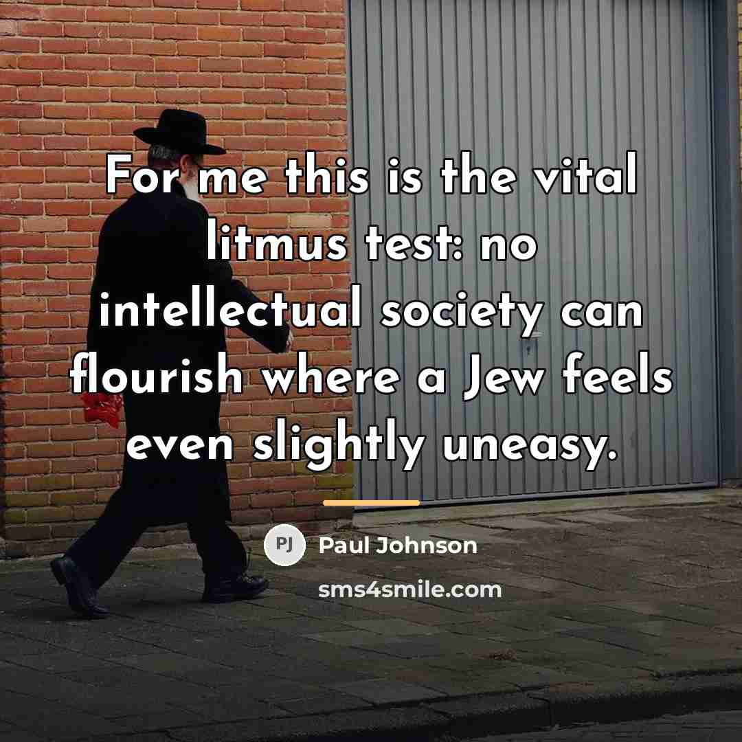 “For me this is the vital litmus test: no intellectual…” quote by Paul Johnson