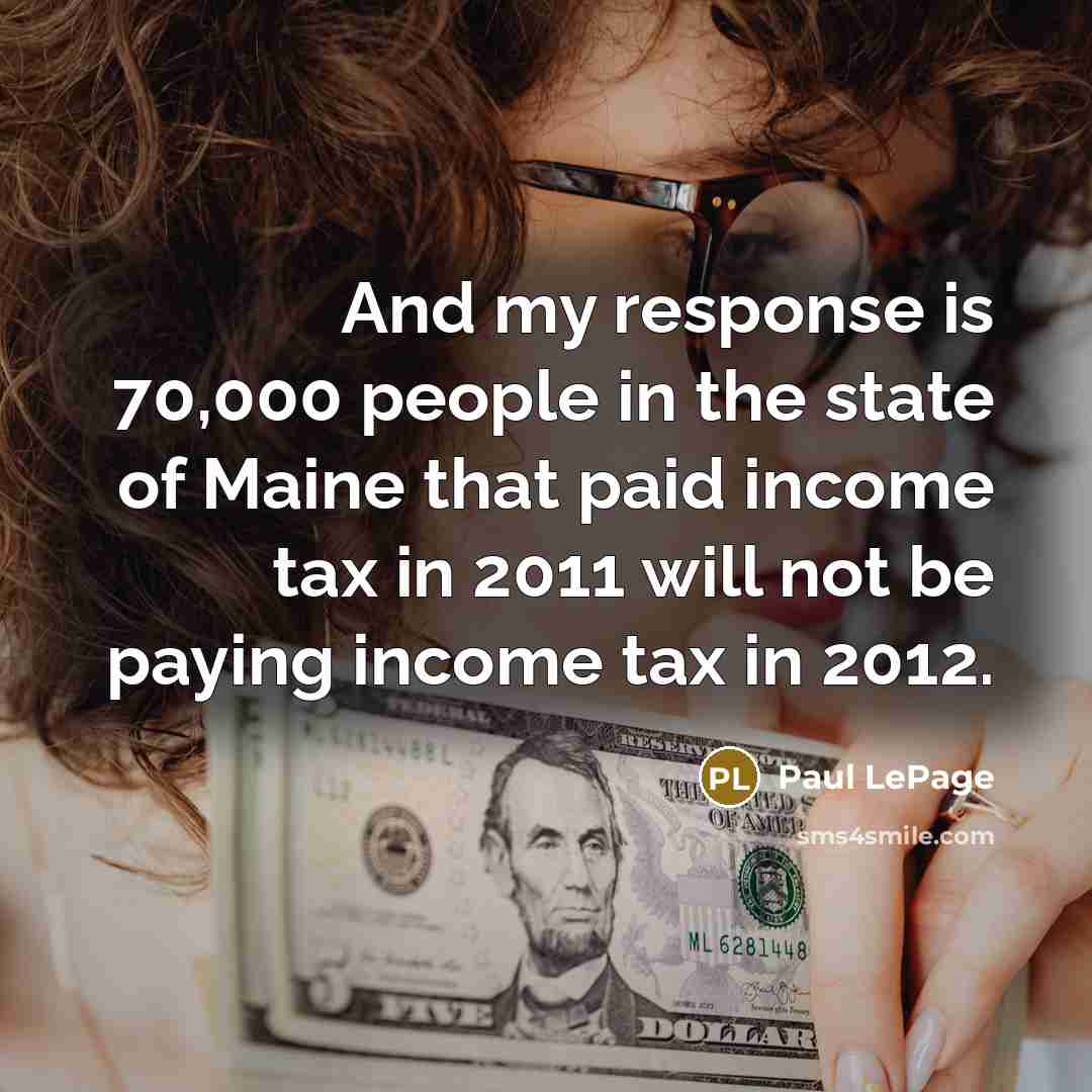 “And my response is 70,000 people in the state of…” quote by Paul LePage
