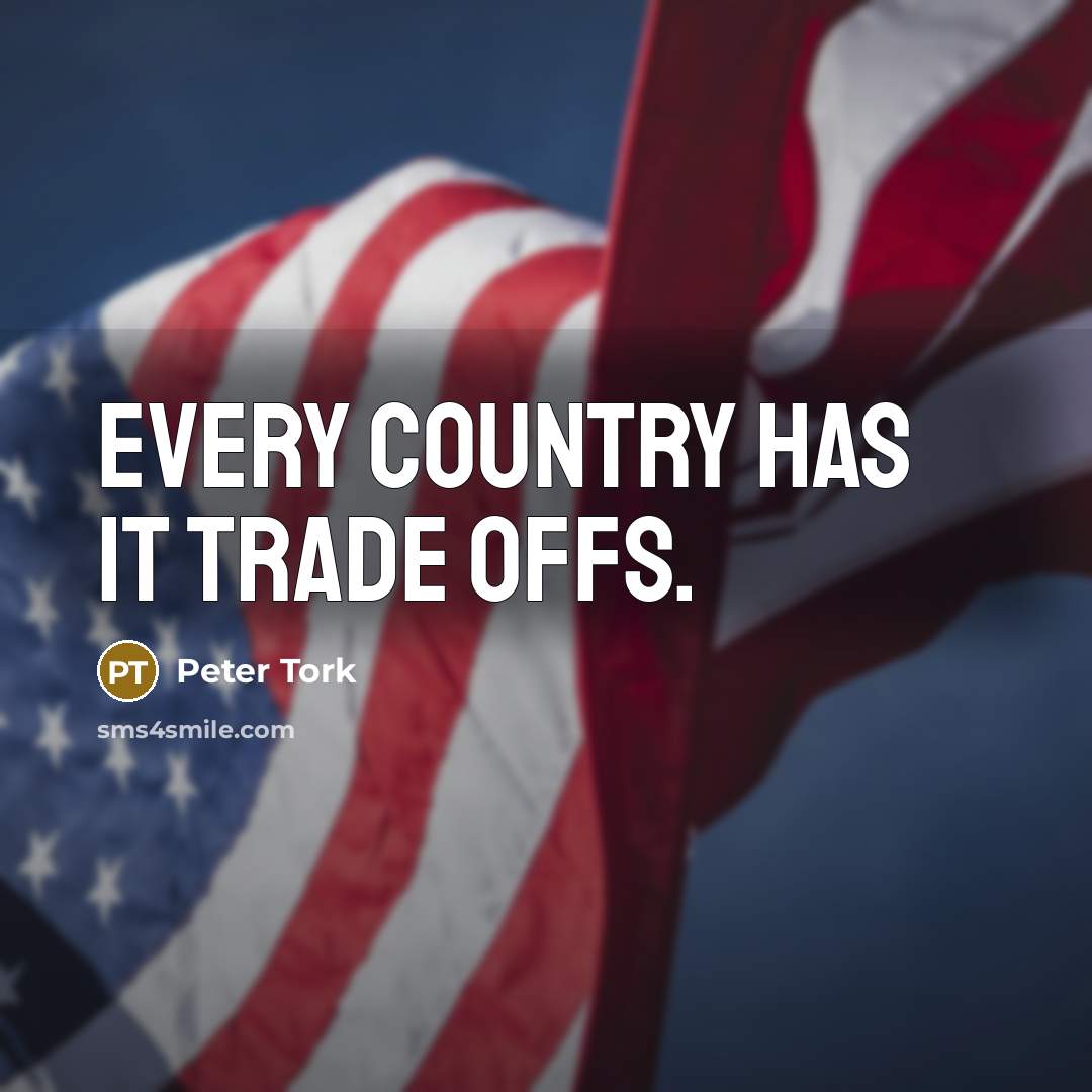 “Every country has it trade offs.…” quote by Peter Tork