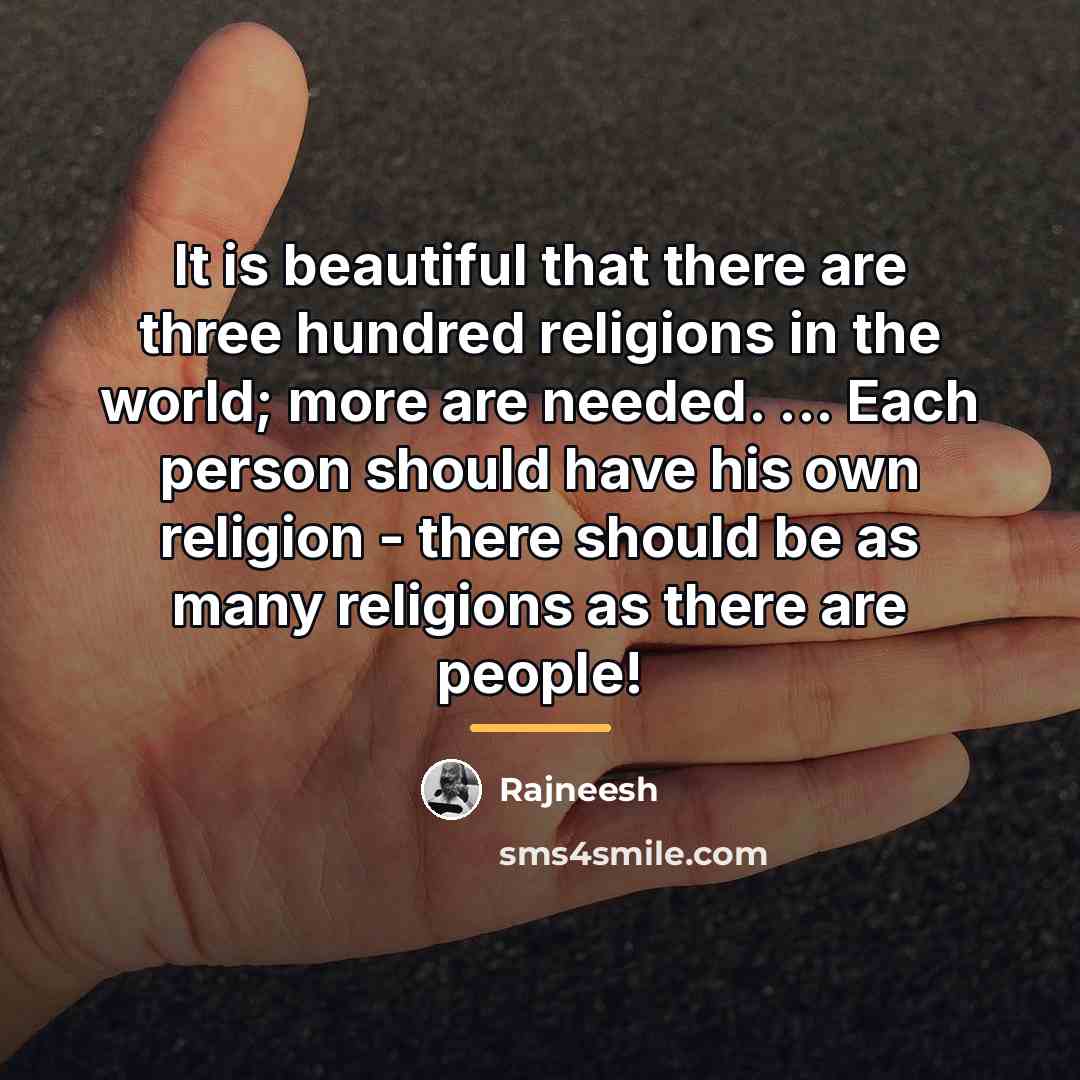 “It is beautiful that there are three hundred religions in…” quote by Rajneesh