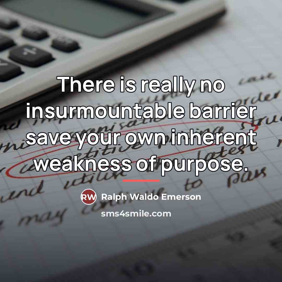 “There is really no insurmountable barrier save your own inherent…” quote by Ralph Waldo Emerson