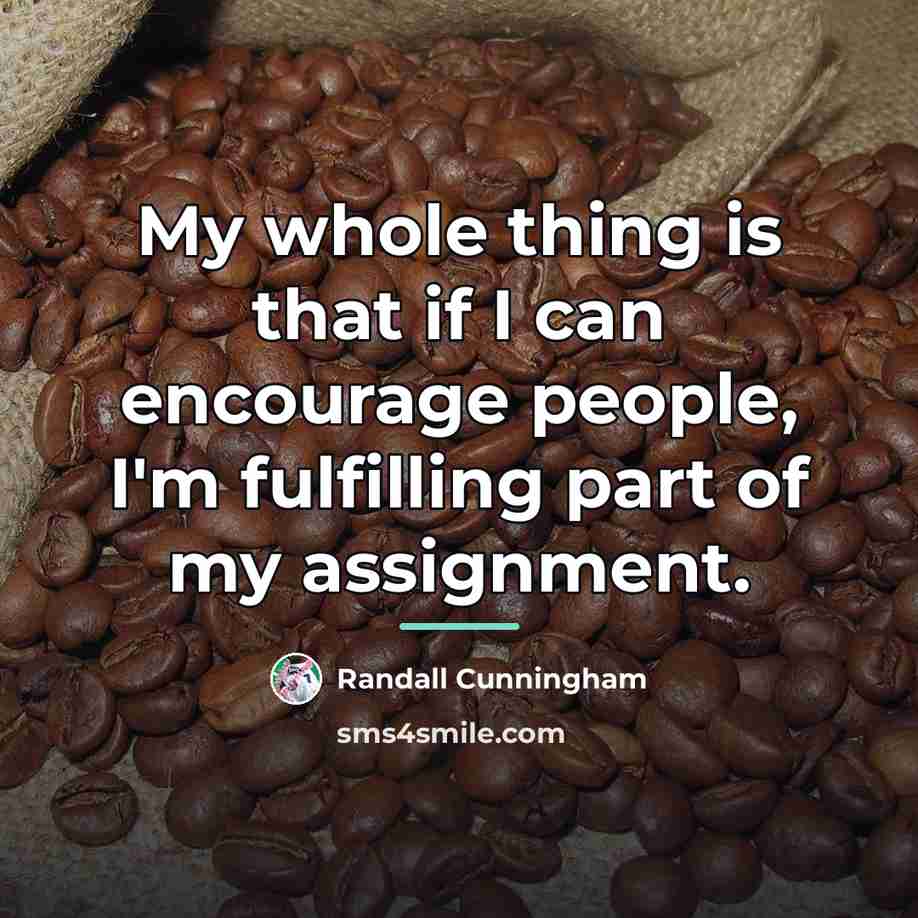“My whole thing is that if I can encourage people,…” quote by Randall Cunningham