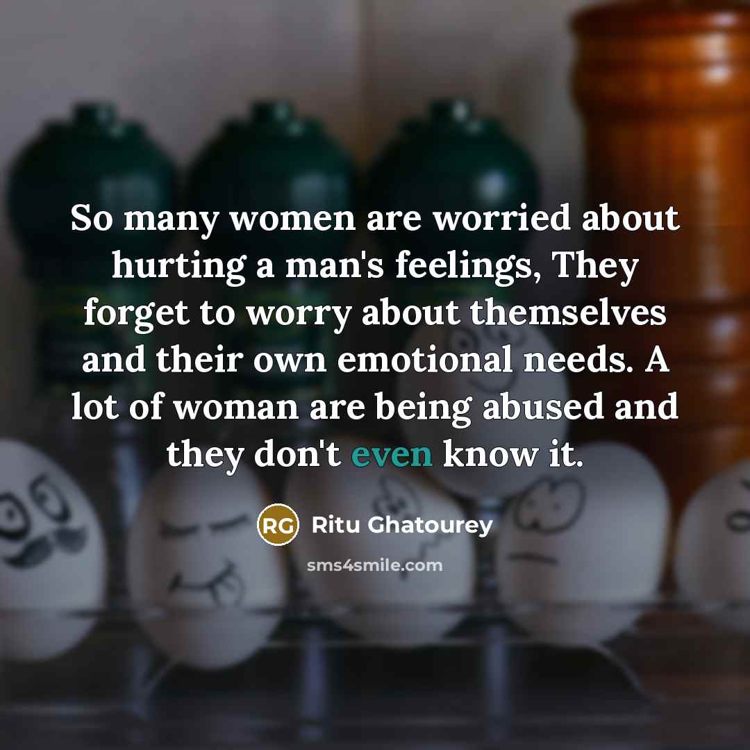 “So many women are worried about hurting a man's feelings,…” quote by Ritu Ghatourey