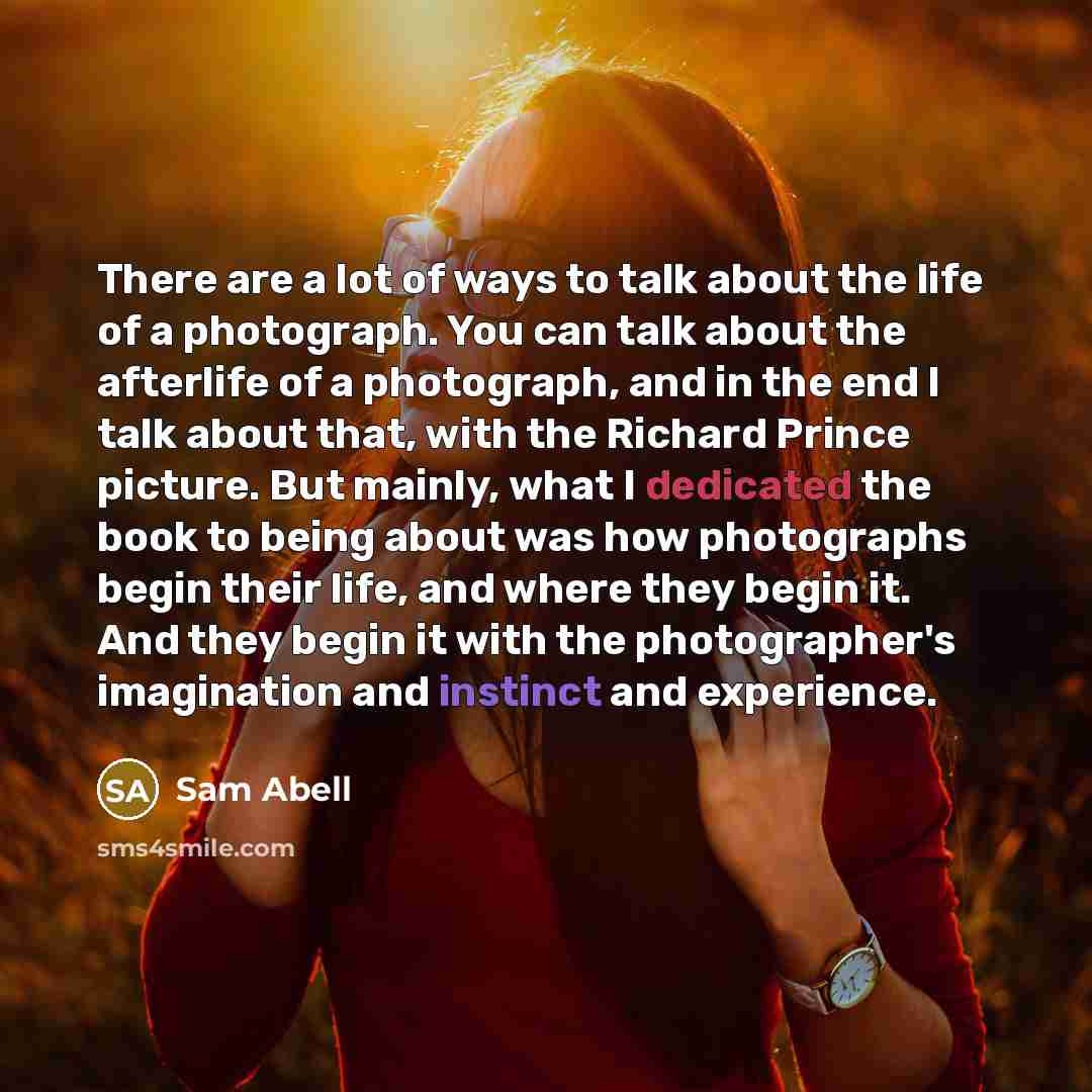 “There are a lot of ways to talk about the…” quote by Sam Abell