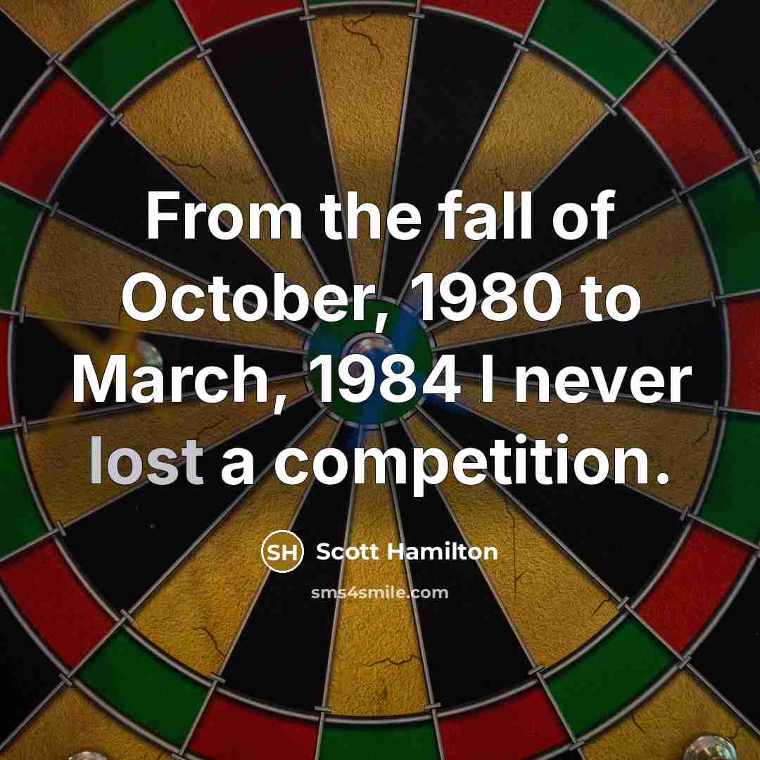 “From the fall of October, 1980 to March, 1984 I…” quote by Scott Hamilton