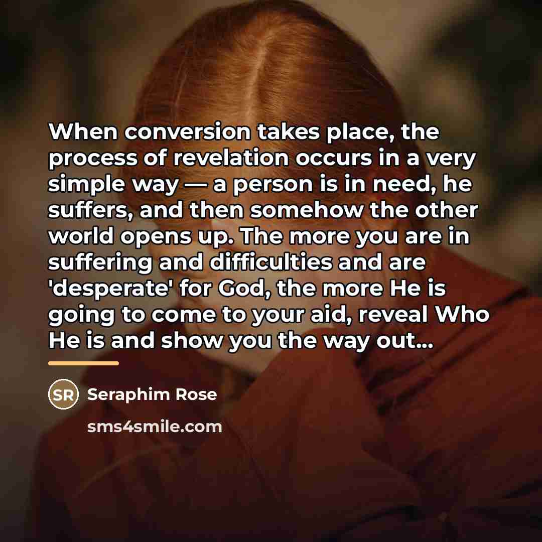 “When conversion takes place, the process of revelation occurs in…” quote by Seraphim Rose