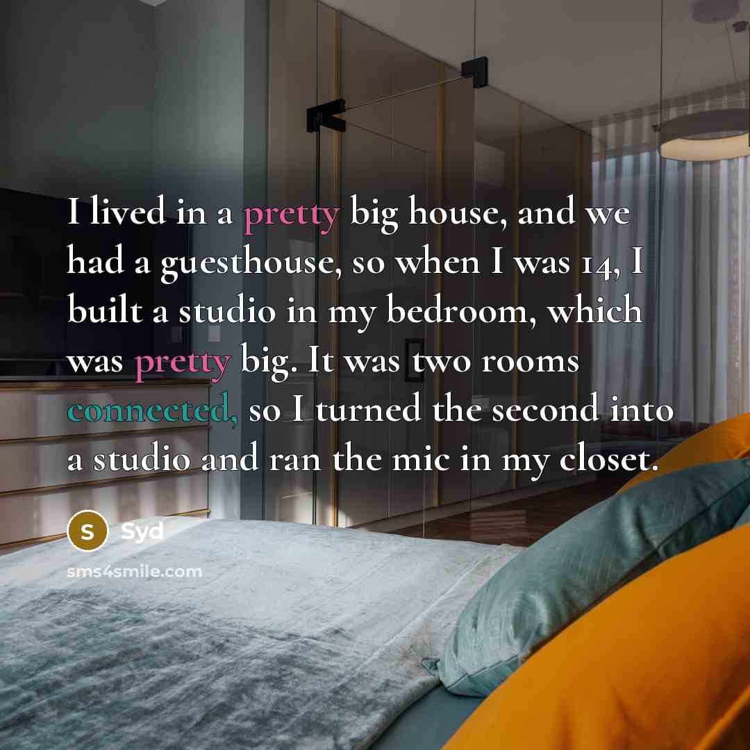 “I lived in a pretty big house, and we had…” quote by Syd