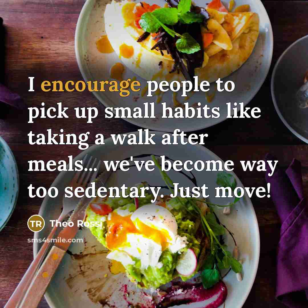“I encourage people to pick up small habits like taking…” quote by Theo Rossi