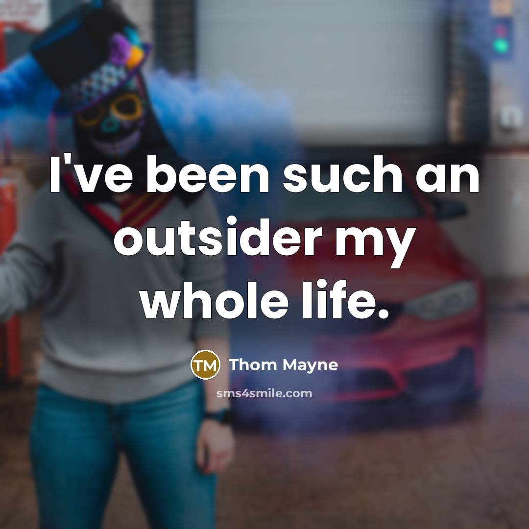 “I've been such an outsider my whole life.…” quote by Thom Mayne