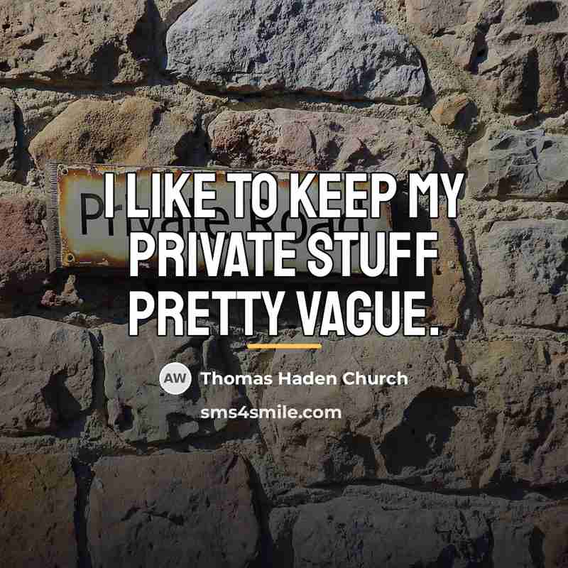 “I like to keep my private stuff pretty vague.…” quote by Thomas Haden Church