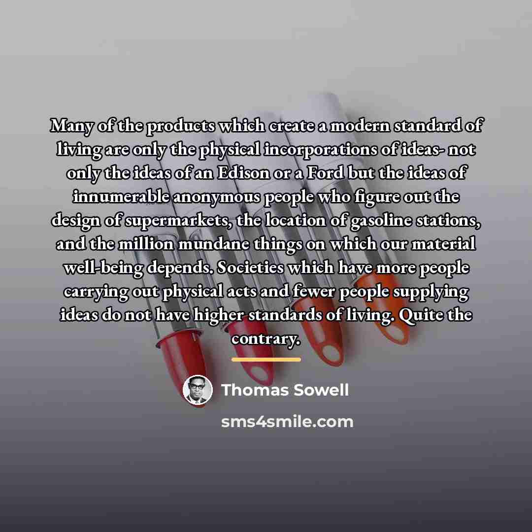 “Many of the products which create a modern standard of…” quote by Thomas Sowell