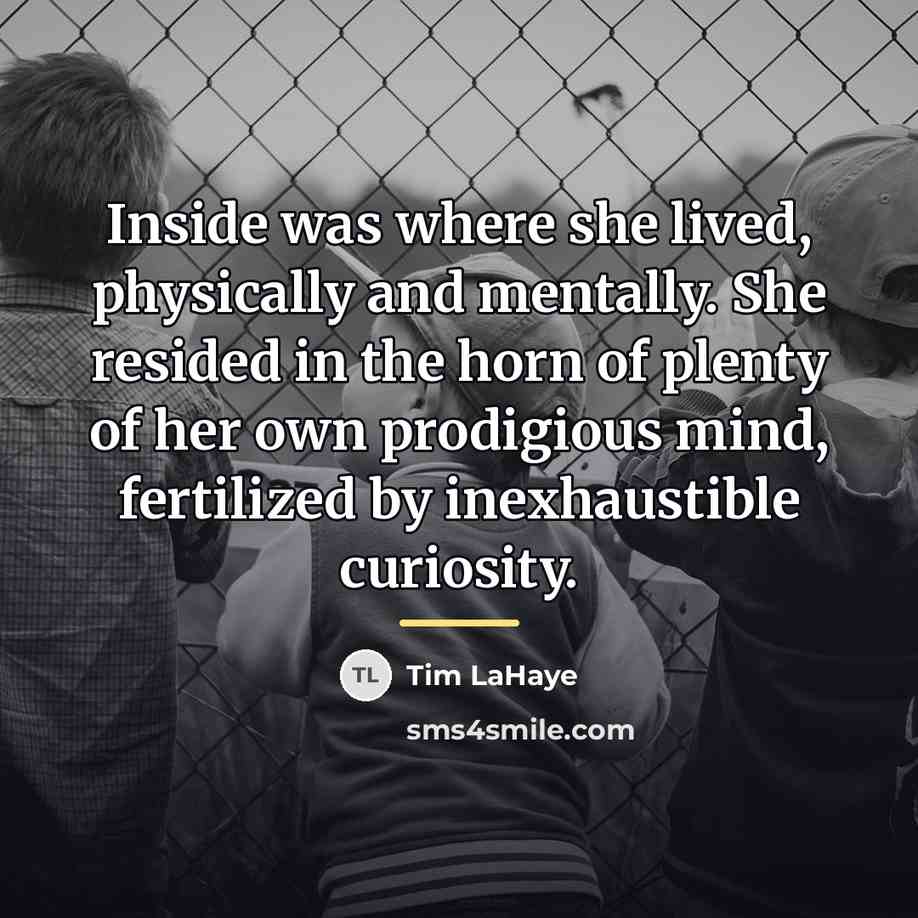 “Inside was where she lived, physically and mentally. She resided…” quote by Tim LaHaye