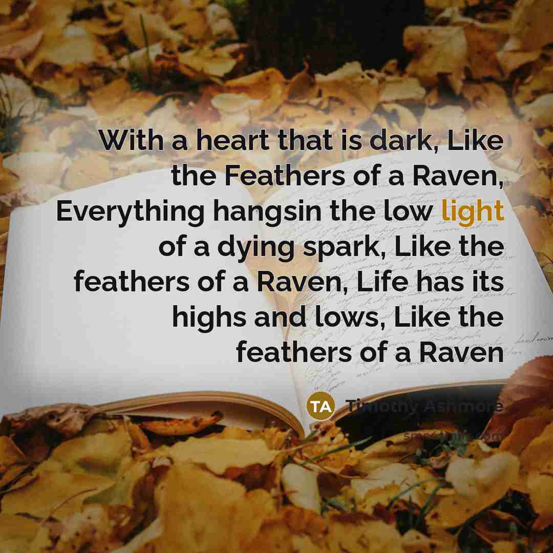 “With a heart that is dark, Like the Feathers of…” quote by Timothy Ashmore