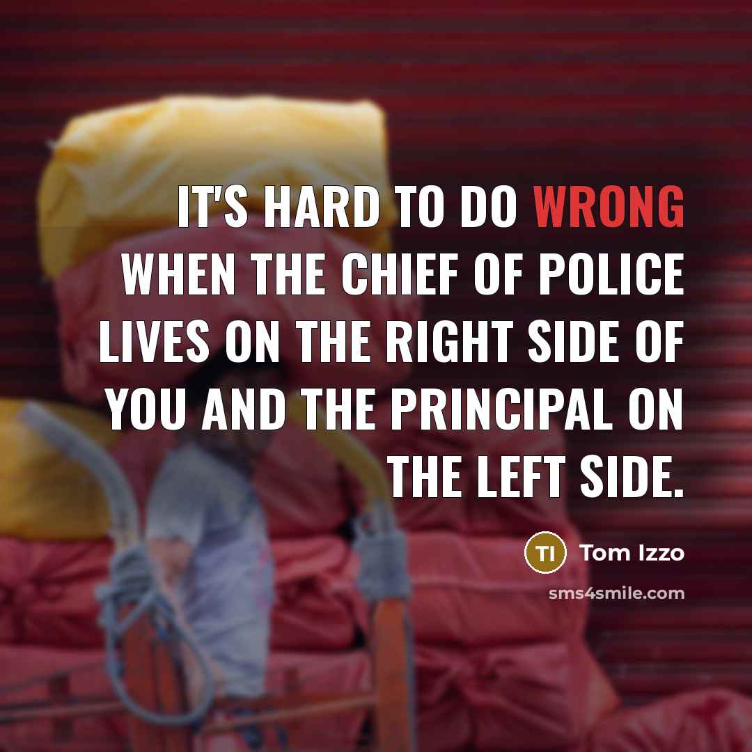 “It's hard to do wrong when the chief of police…” quote by Tom Izzo