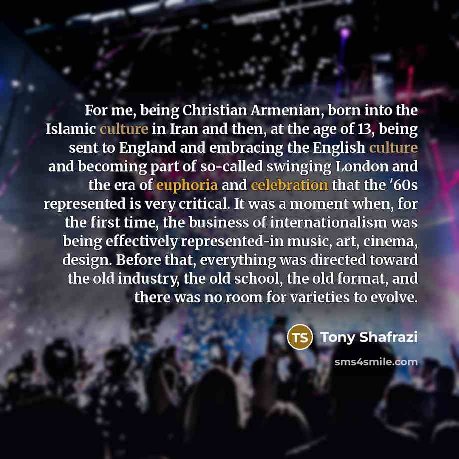 “For me, being Christian Armenian, born into the Islamic culture…” quote by Tony Shafrazi