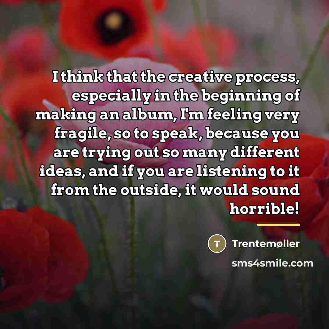 “I think that the creative process, especially in the beginning…” quote by Trentemøller