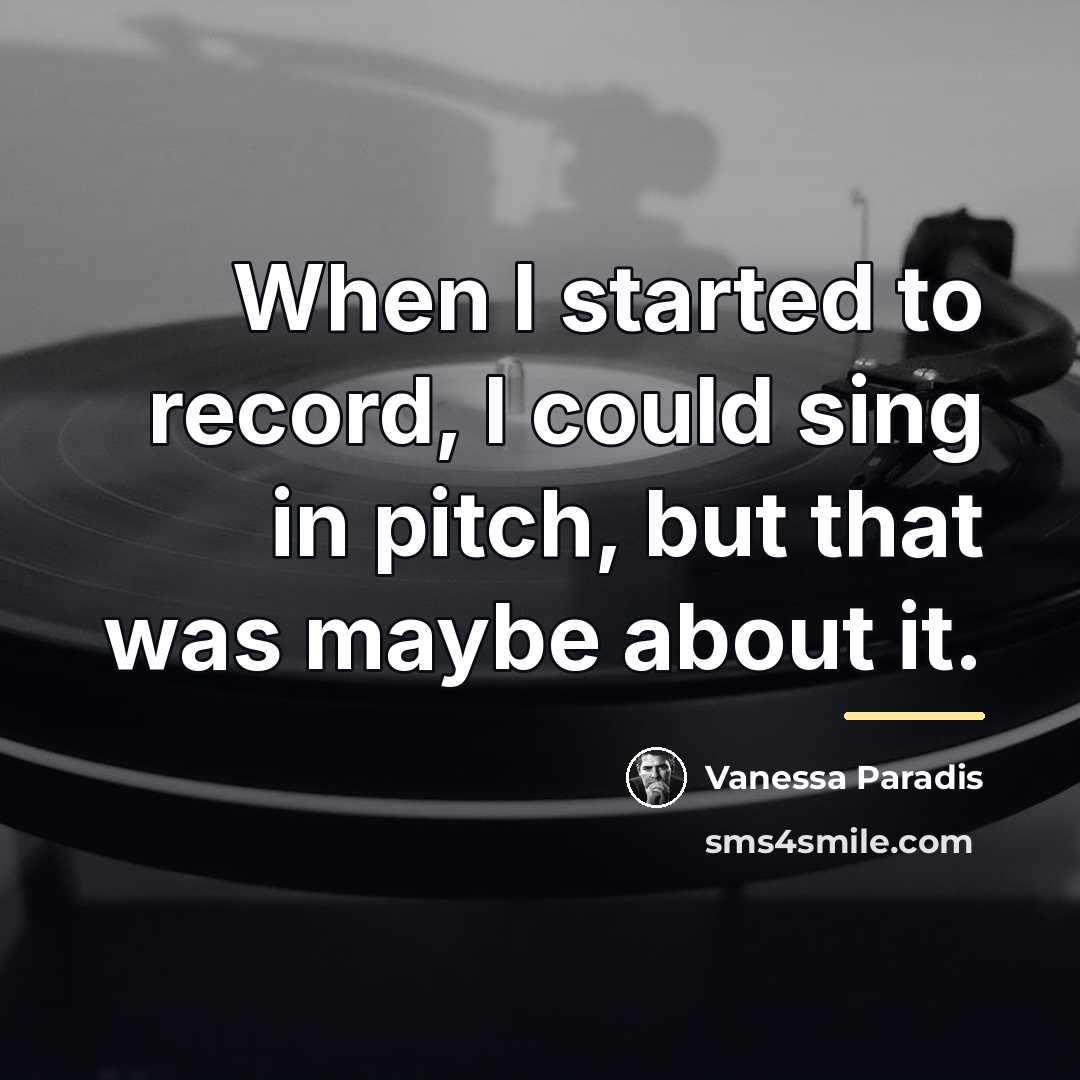 “When I started to record, I could sing in pitch,…” quote by Vanessa Paradis