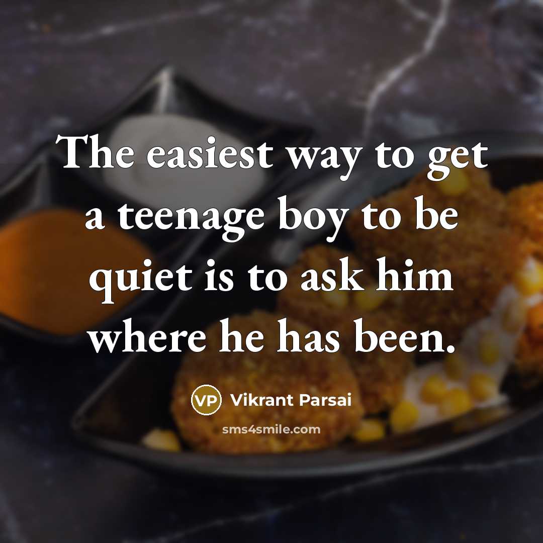 “The easiest way to get a teenage boy to be…” quote by Vikrant Parsai