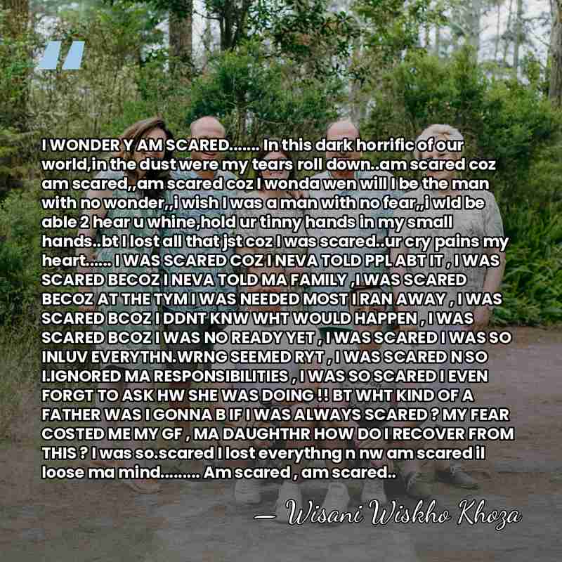 I WONDER Y AM SCARED....... In this dark horrific of our world,in&hellip; - Wisani Wiskho Khoza