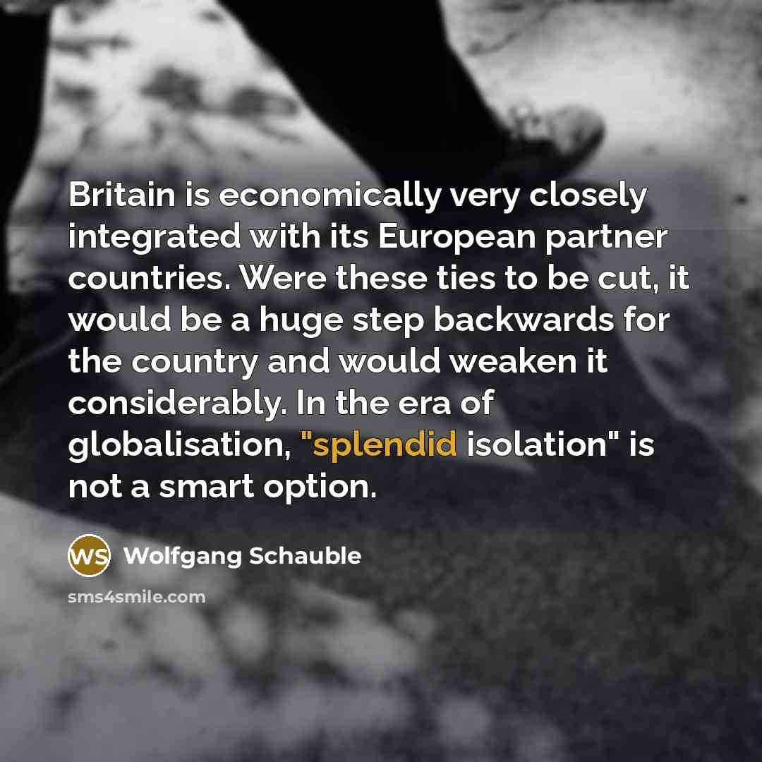 “Britain is economically very closely integrated with its European partner…” quote by Wolfgang Schauble