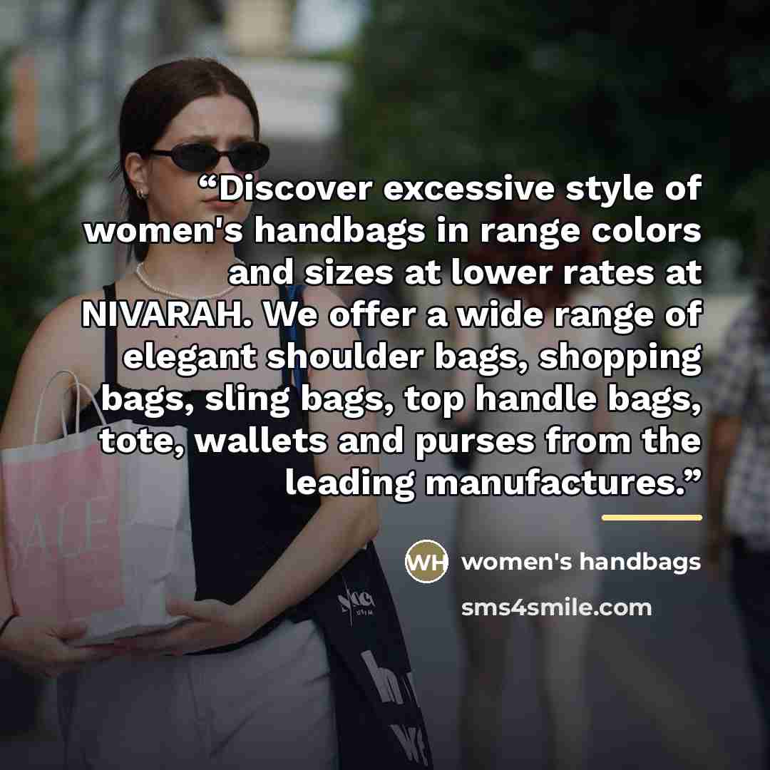 “Discover excessive style of women's handbags in range colors and sizes at lower rates at NIVARAH. We offer a wide range of elegant shoulder bags, shopping bags, sling bags, top handle bags, tote, wallets and purses from the leading manufactures.” quote by Women's Handbags | Purses and Handbags | Handbags for Sale