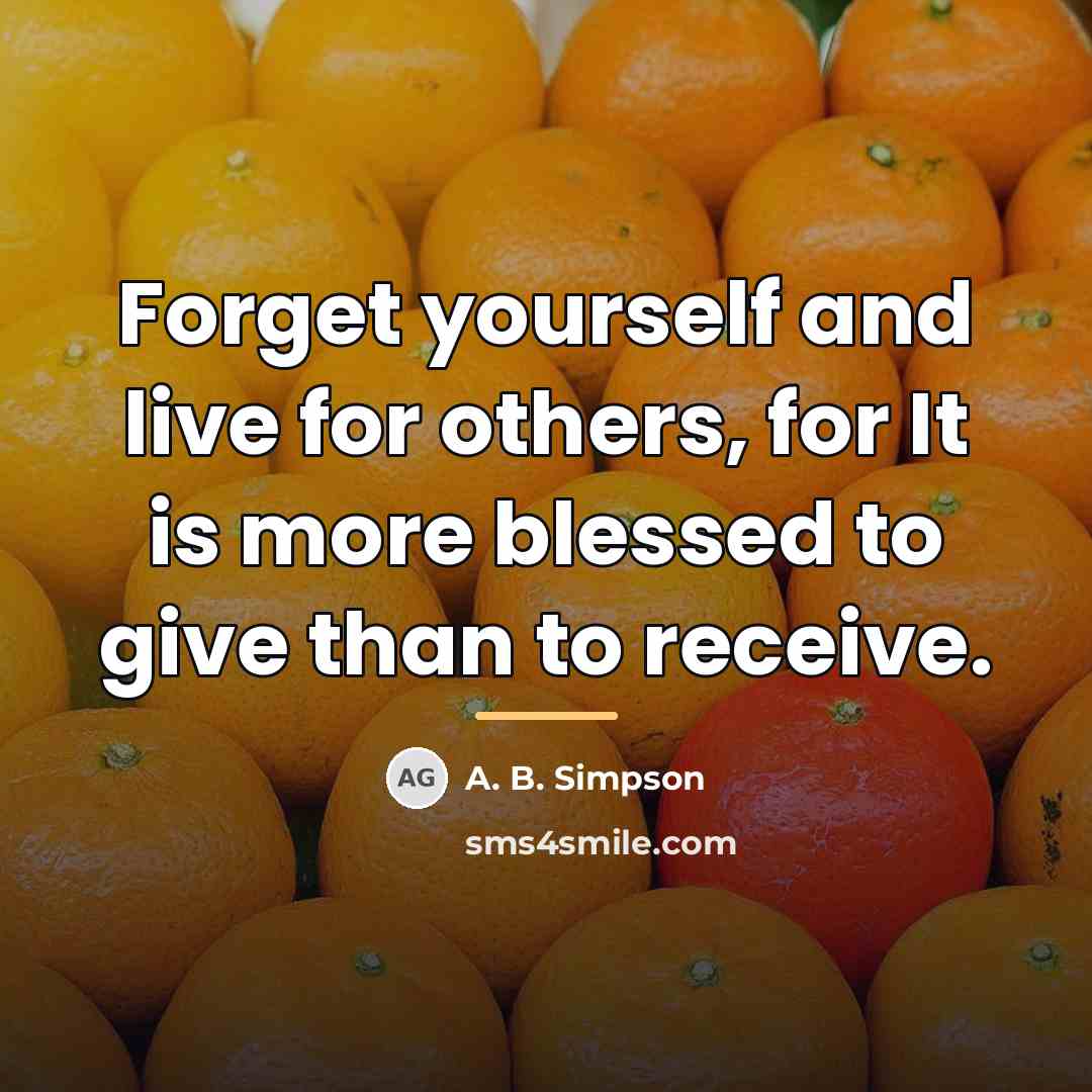 “Forget yourself and live for others, for It is more…” quote by A. B. Simpson