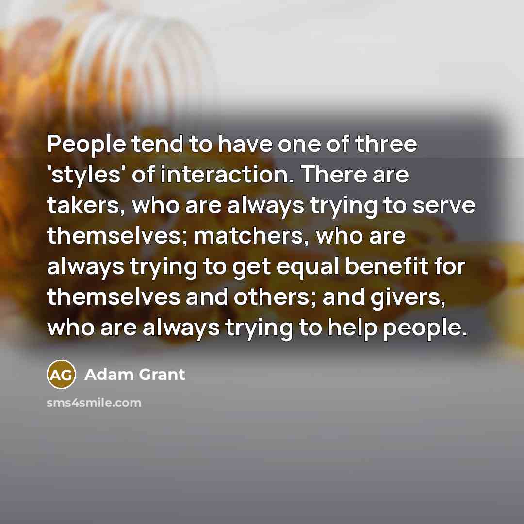 “People tend to have one of three 'styles' of interaction.…” quote by Adam Grant
