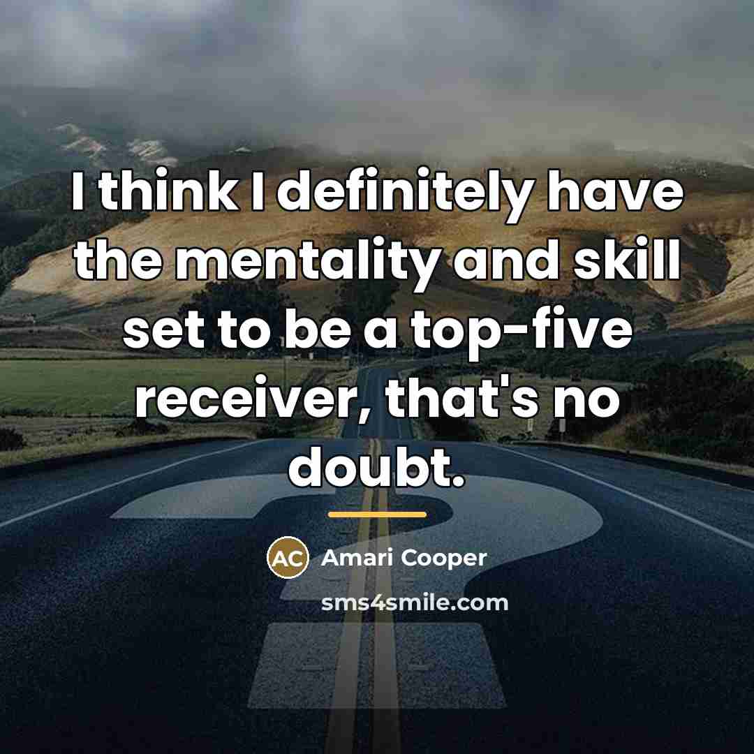 “I think I definitely have the mentality and skill set…” quote by Amari Cooper